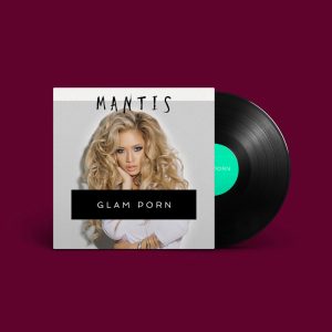 Mantis: Glam Porn (Vinyl)